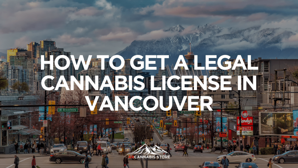 F Bca C A How To Get A Legal Cannabis License In Vancouver