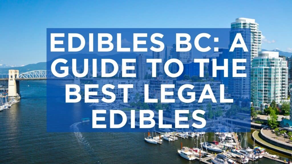 Acc Aef Ecc F Edibles Bc A Guide To The Best Legal Edibles