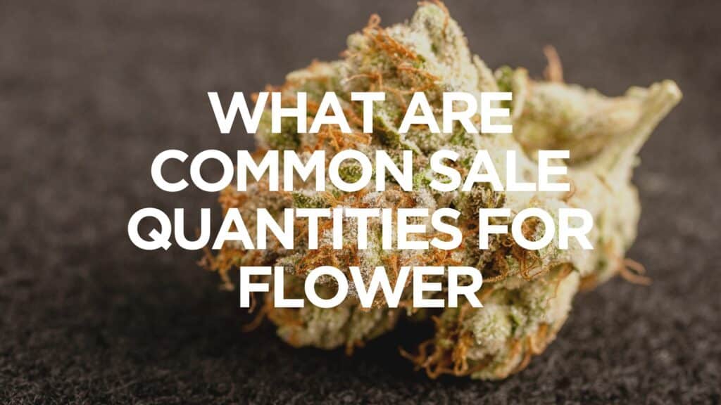 C A C E Cbf F What Are Common Sale Quantities For Flower Scaled