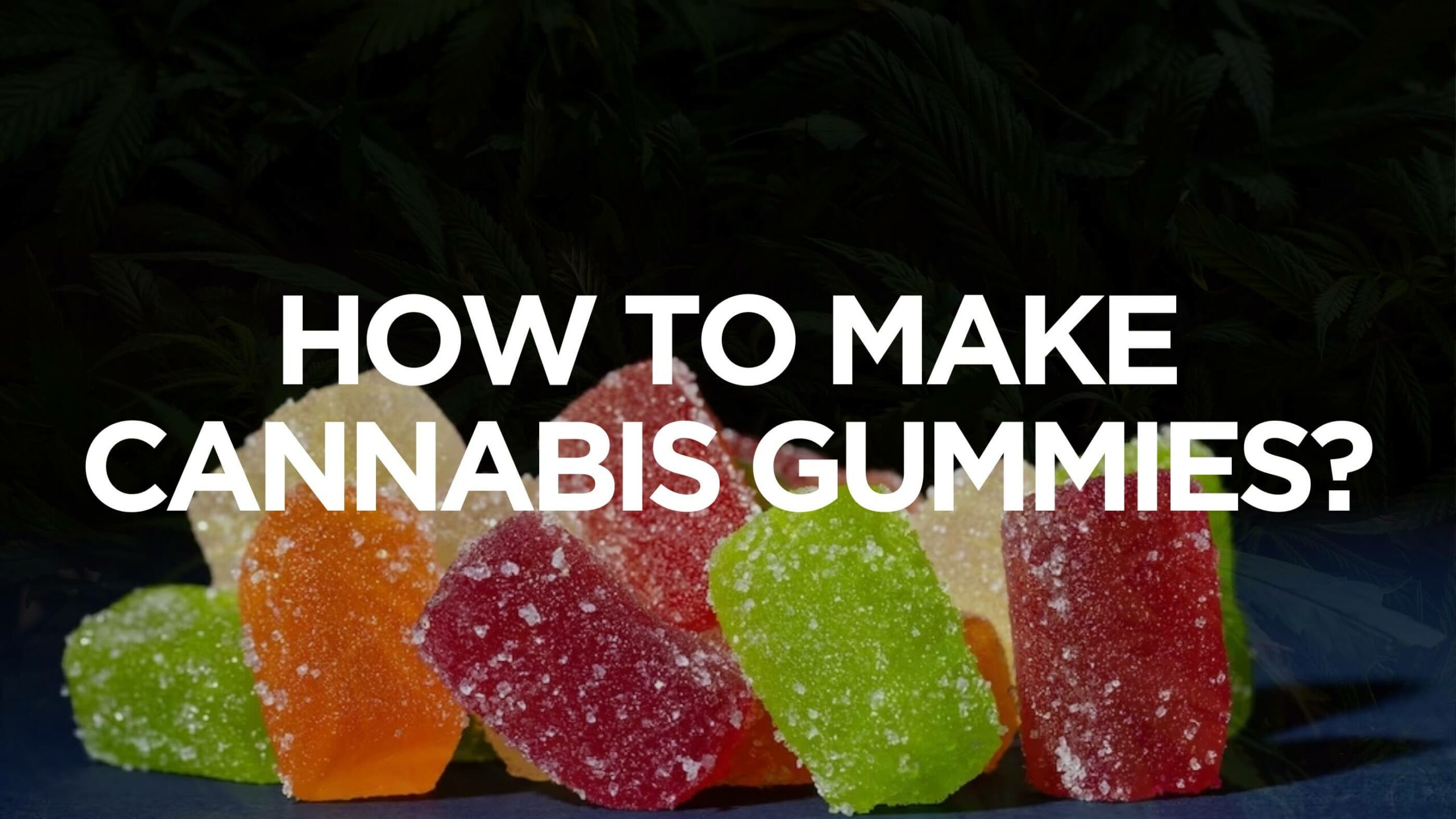 How To Make Cannabis Gummies