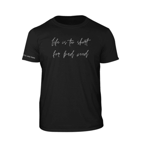 Pistol and Paris: Life Is To Short For Bad Weed T-Shirt